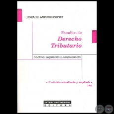 ESTUDIOS DE DERECHO TRIBUTARIO - 2ª Edición actualizada y ampliada - Autor: HORACIO ANTONIO PETTIT - Año 2013
